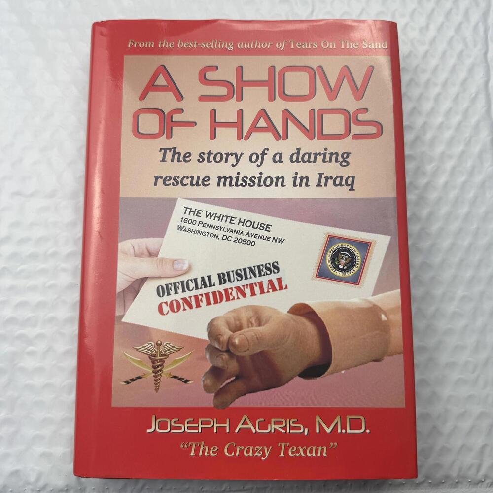 A Show of Hands: The story of a daring rescue mission in Iraq 1st Ed 2023 M.D.